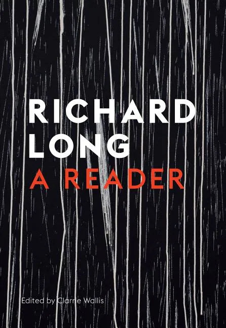 Stones, Clouds, Miles: A Richard Long Reader - Paperback