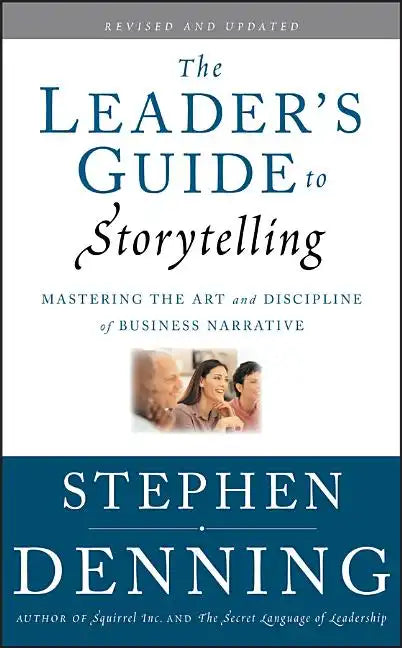 The Leader's Guide to Storytelling: Mastering the Art and Discipline of Business Narrative - Hardcover