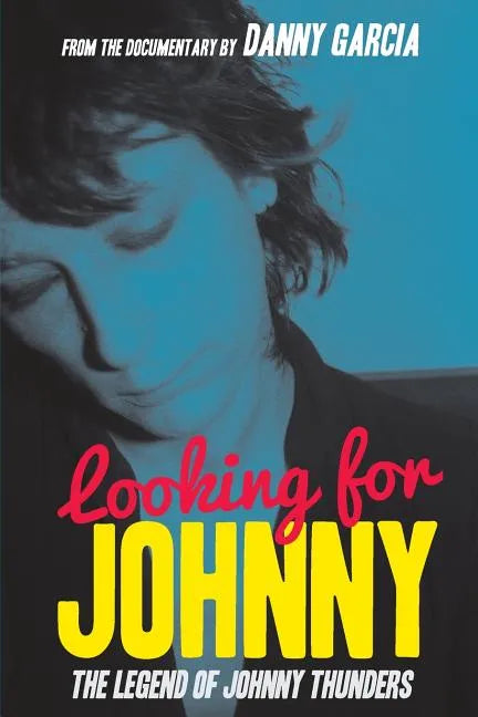 Looking For Johnny: The Legend of Johnny Thunders - Paperback