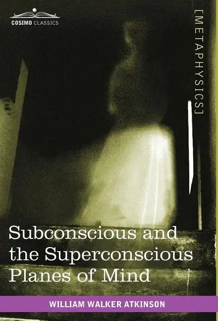 Subconscious and the Superconscious Planes of Mind - Hardcover