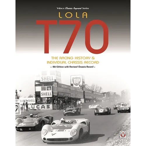 Lola T70 - The Racing History & Individual Chassis Record: Classic Reprint of 4th Edition in Paperback - Paperback