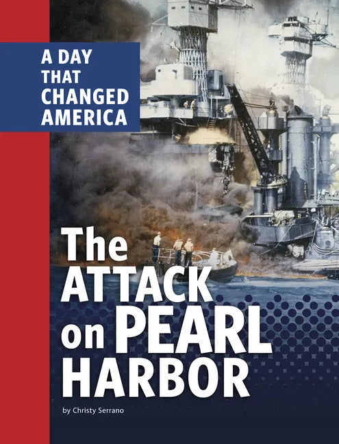 The Attack on Pearl Harbor: A Day That Changed America - Hardcover