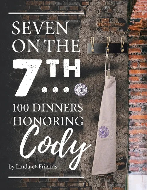 Seven on the 7Th... 100 Dinners Honoring Cody - Paperback