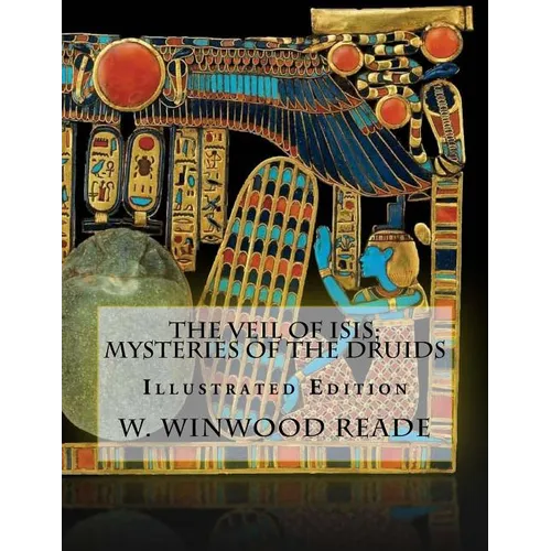 The Veil Of Isis; Mysteries Of The Druids: Illustrated Edition - Paperback