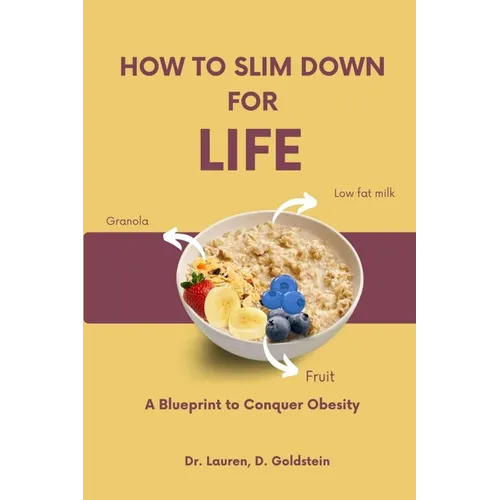 How to Slim Down for Life: A Blueprint to Conquer Obesity - Paperback