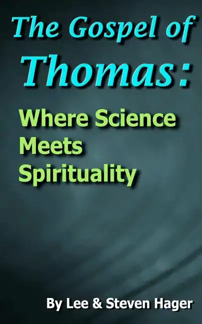 The Gospel of Thomas: Where Science Meets Spirituality - Paperback