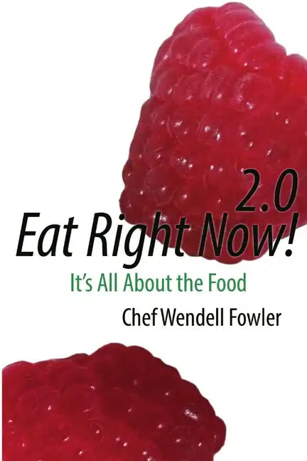 Eat Right Now 2.0: It's All About the Food - Paperback