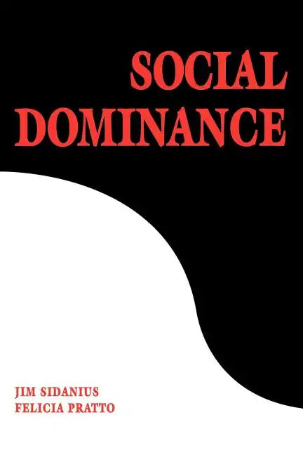 Social Dominance: An Intergroup Theory of Social Hierarchy and Oppression - Paperback