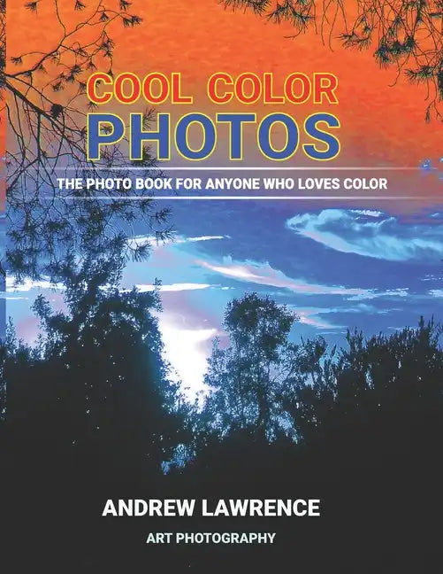 Cool Color Photos: The photo book for anyone who loves color - Paperback