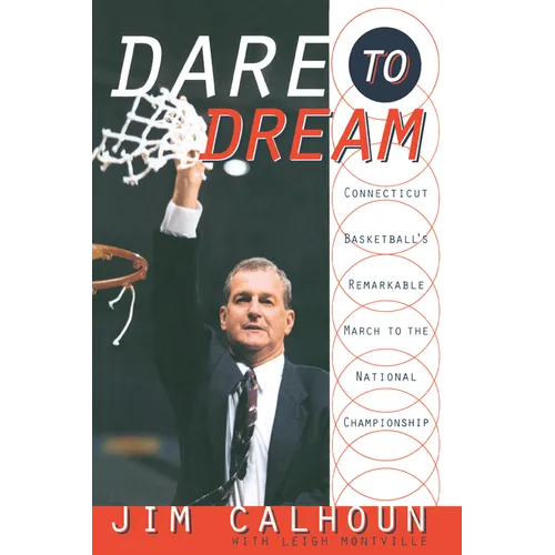 Dare to Dream: Connecticut Basketball's Remarkable March to the National Championship - Paperback