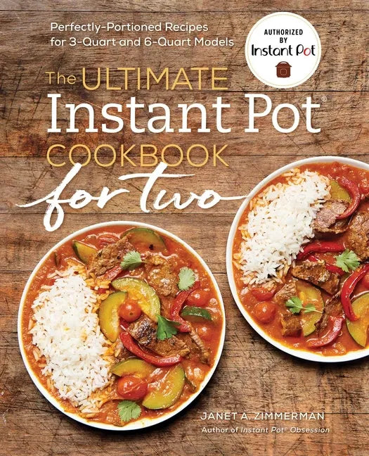 The Ultimate Instant Pot(r) Cookbook for Two: Perfectly Portioned Recipes for 3-Quart and 6-Quart Models - Paperback