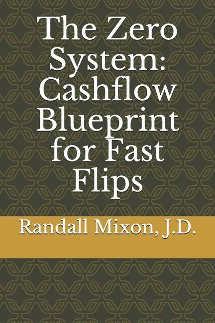 The Zero System: Cashflow Blueprint for Fast Flips - Paperback