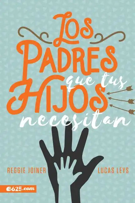 Los Padres Que Tus Hijos Necesitan - Paperback