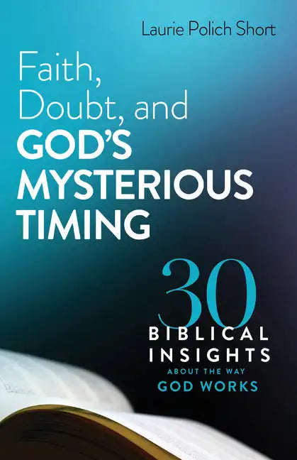 Faith, Doubt, and God's Mysterious Timing - Hardcover