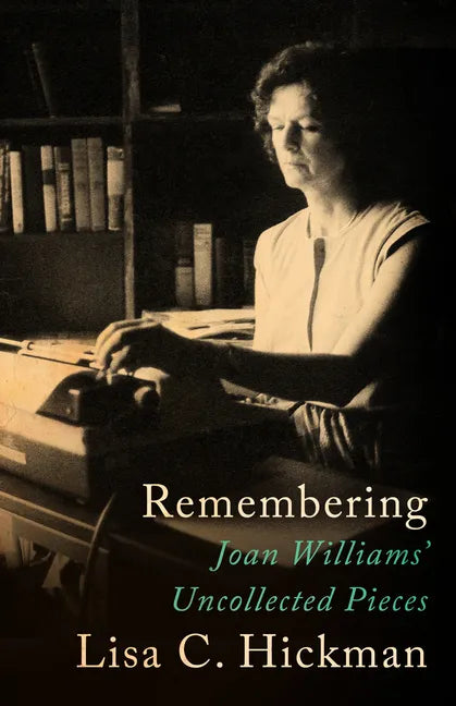 Remembering: Joan Williams' Uncollected Pieces - Paperback