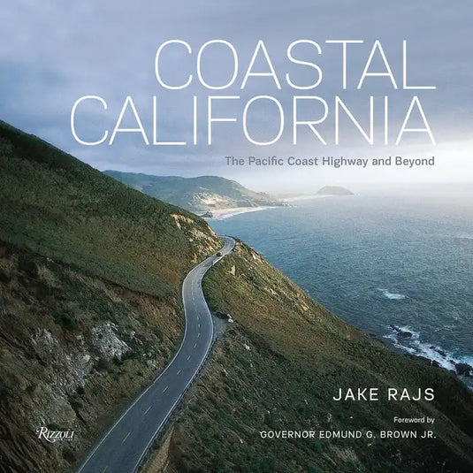 Coastal California: The Pacific Coast Highway and Beyond - Hardcover