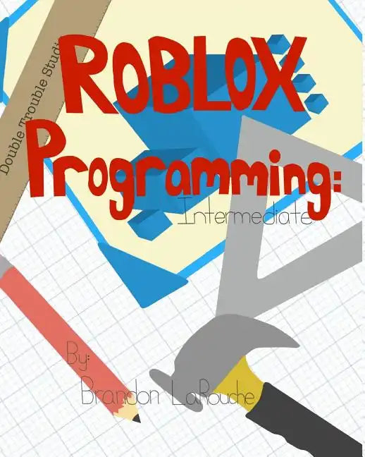 Intermediate ROBLOX Programming: Black and White - Paperback