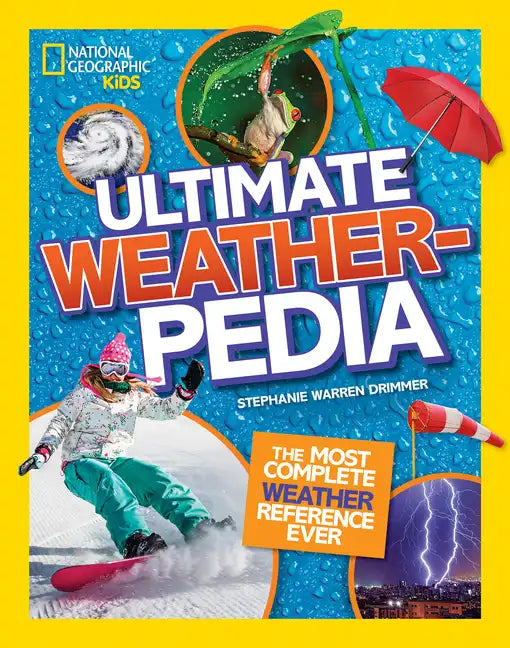 National Geographic Kids Ultimate Weatherpedia: The Most Complete Weather Reference Ever - Hardcover