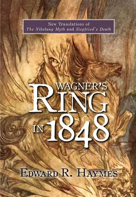 Wagner's Ring in 1848: New Translations of the Nibelung Myth and Siegfried's Death - Paperback
