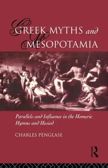 Greek Myths and Mesopotamia: Parallels and Influence in the Homeric Hymns and Hesiod - Paperback