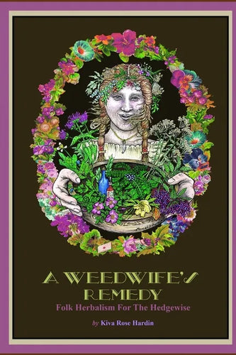 A Weedwife's Remedy: Folk Herbalism For The Hedgewise - Paperback