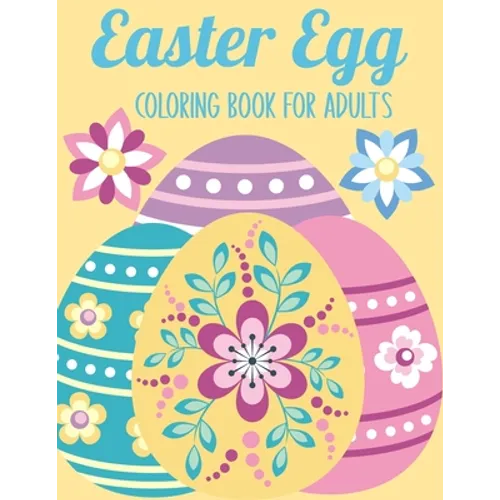 Easter Egg Coloring Book for Adults: 50 Relaxing Anti-Stress Coloring Pages - Art Therapy - Easter Gift Ideas - Paperback