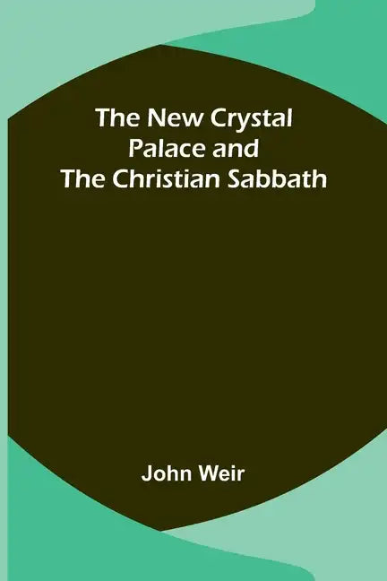 The New Crystal Palace and the Christian Sabbath - Paperback