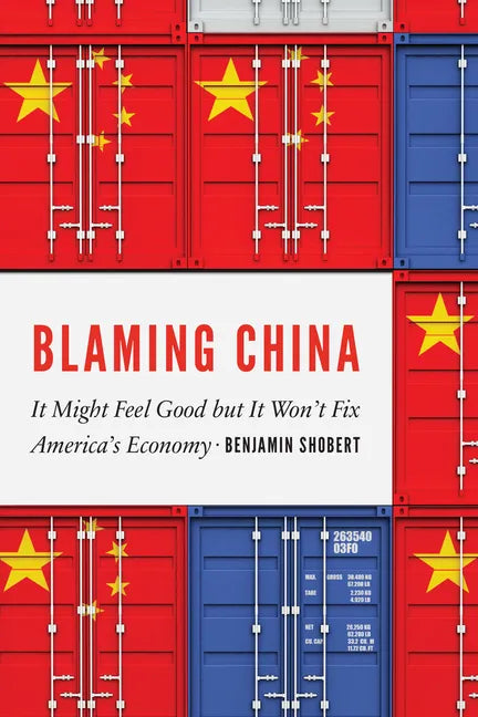 Blaming China: It Might Feel Good But It Won't Fix America's Economy - Hardcover