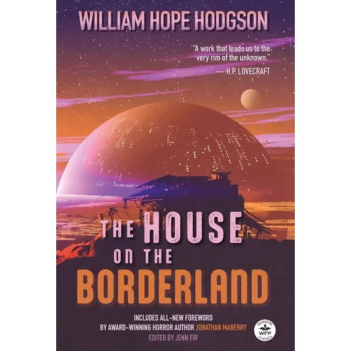The House on the Borderland with Original Foreword by Jonathan Maberry: Annotated Version - Hardcover