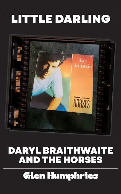 Little Darling: Daryl Braithwaite and The Horses - Paperback