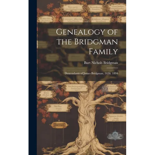 Genealogy of the Bridgman Family: Descendants of James Bridgman. 1636. 1894 - Hardcover