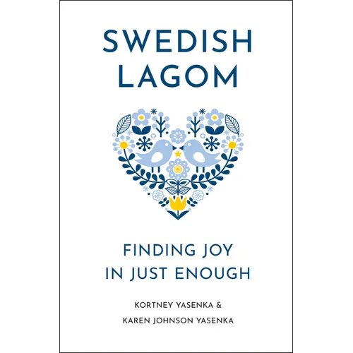 Swedish Lagom: Finding Joy in Just Enough - Hardcover