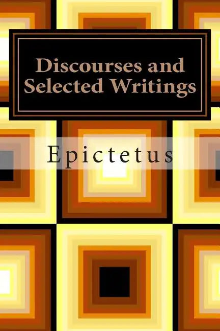 Discourses and Selected Writings - Paperback