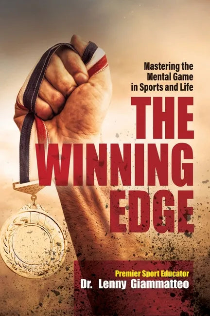 The Winning Edge: Mastering the Mental Game In Sports and Life - Paperback