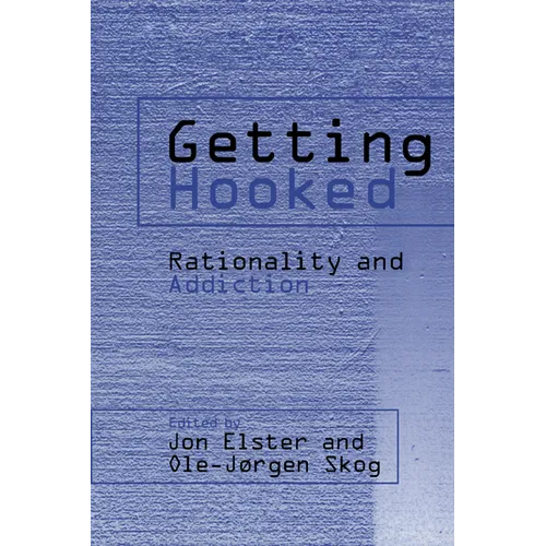 Getting Hooked: Rationality and Addiction - Paperback
