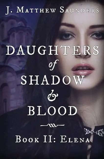 Daughters of Shadow and Blood - Book II: Elena - Paperback