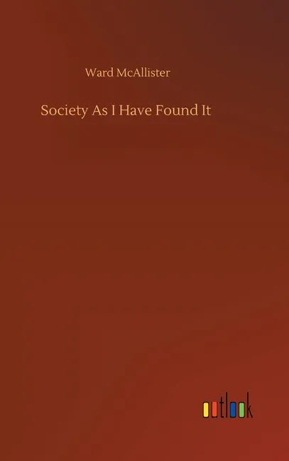 Society As I Have Found It - Hardcover