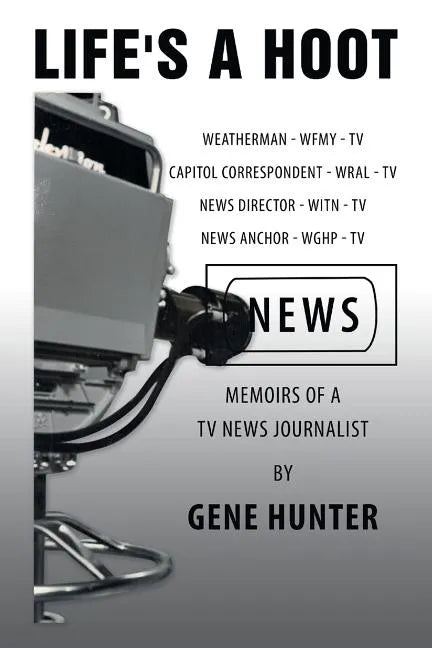 Life's a Hoot: Memoirs of a Tv News Journalist - Paperback
