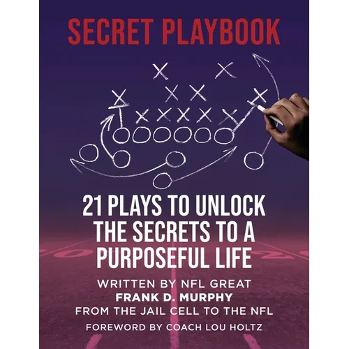 The Secret Playbook: 21 Plays to Unlock the Secrets to a Purposeful Life - Paperback