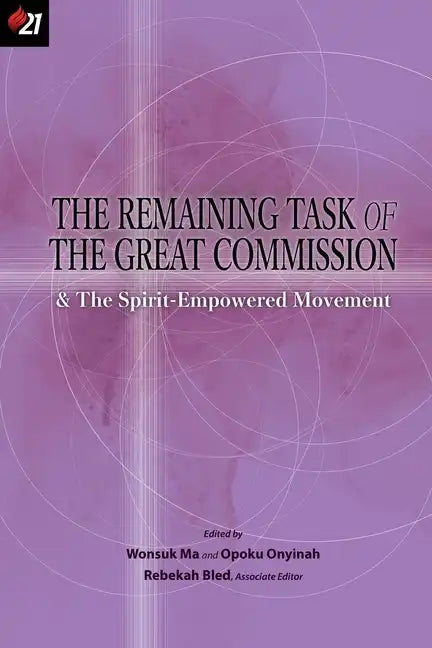 The Remaining Task of the Great Commission & the Spirit-Empowered Movement - Paperback