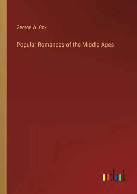 Popular Romances of the Middle Ages - Paperback