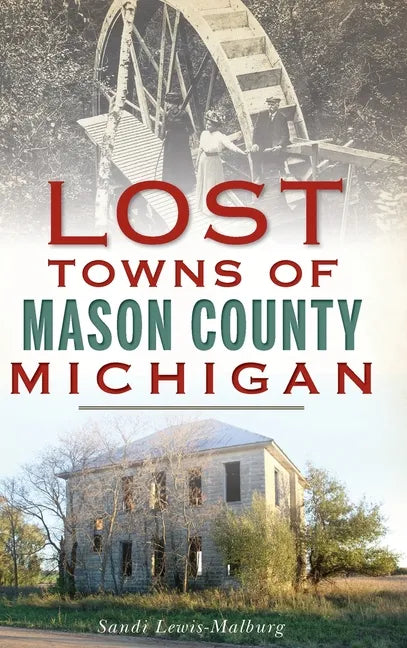 Lost Towns of Mason County, Michigan - Hardcover