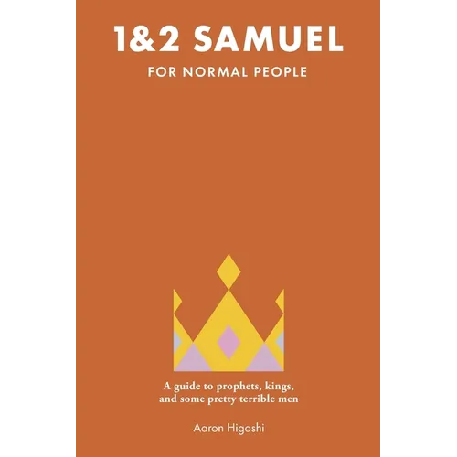 1 & 2 Samuel for Normal People: A Guide to Prophets, Kings, and Some Pretty Terrible Men - Paperback
