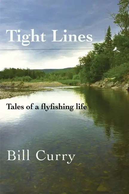 Tight Lines: Tales of a flyfishing life - Paperback