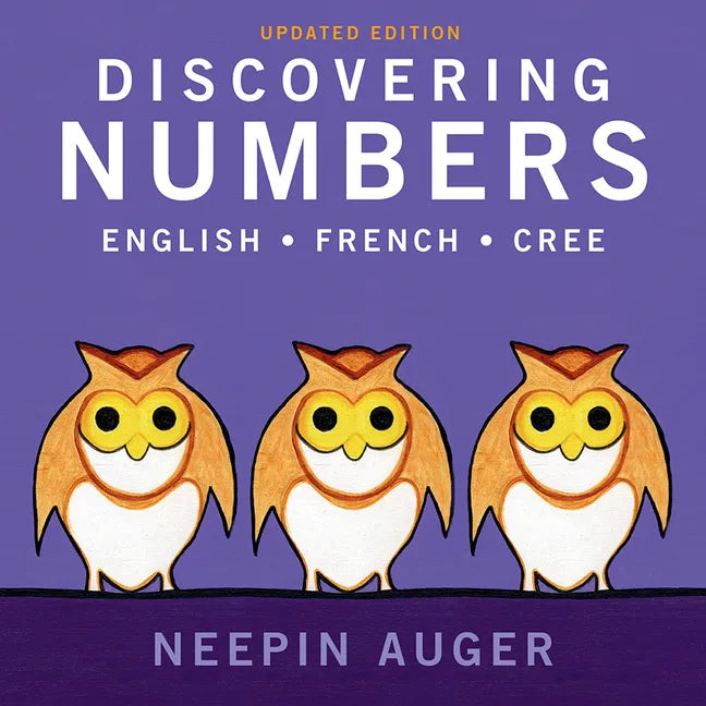 Discovering Numbers: English * French * Cree -- Updated Edition - Board Book