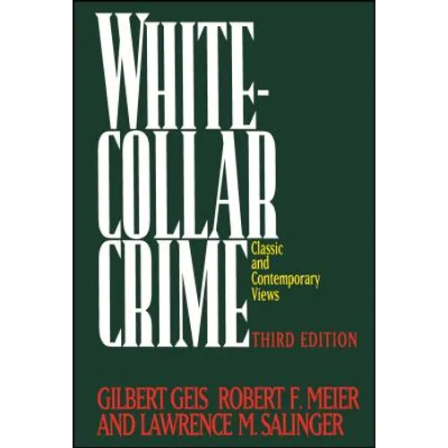 White-Collar Crime: Offenses in Business, Politics, and the Professions, 3rd Ed - Paperback