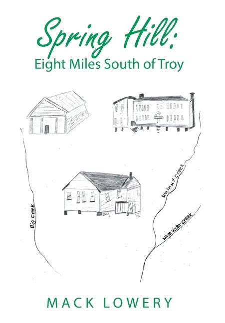 Spring Hill: Eight Miles South of Troy - Hardcover