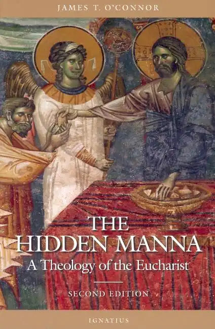 The Hidden Manna: A Theology of the Eucharist - Paperback