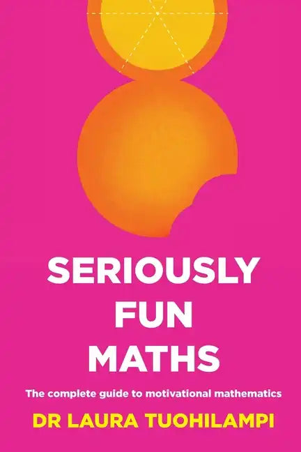 Seriously Fun Maths: The Complete Guide to Motivational Mathematics - Paperback