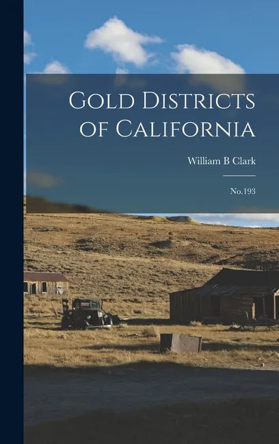 Gold Districts of California: No.193 - Hardcover